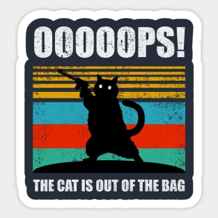 ooops the cat is out of the bag Sticker